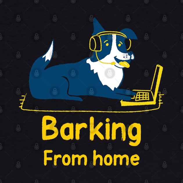 Barking from Home Funny Dog by GreenbergIntegrity